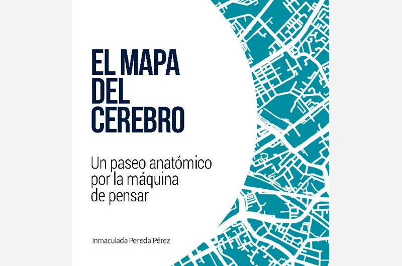 «El mapa del cerebro: Un paseo anatómico por la máquina de pensar»